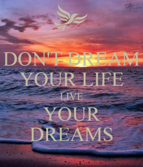 don-t-dream-your-life-live-your-dreams-1