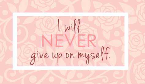 I Will Never Give up on Myself!
